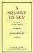 A Square of Sky: Memoirs of...