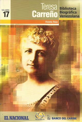 Teresa Carreño (Biblioteca Biográfica Venezolana, Volumen 17)