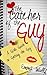 The Catcher of the Guy: A Girl's Guide to Getting the Guy