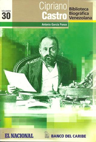 Cipriano Castro (Biblioteca Biográfica Venezolana, Volumen 30)
