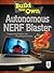 Build Your Own Autonomous NERF Blaster: Programming Mayhem with Processing and Arduino