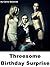 Threesome Birthday Surprise: An Erotic Short Story (Erotic Short Stories Book 3)