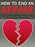 How To End An Affair, How To End A Relationship, Infidelity Recovery, Stop Cheating