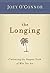 The Longing: Embracing the Deepest Truth of Who You Are
