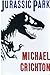 Jurassic Park by Michael Crichton Jurassic Park by Michael Crichton