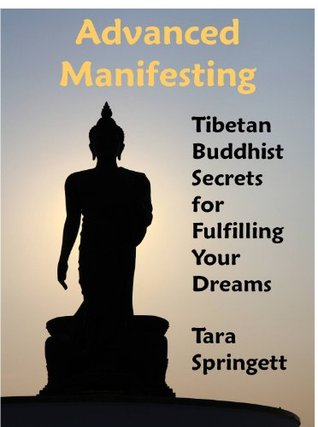 Advanced Manifesting - Tibetan Buddhist Secrets for Fulfilling Your Dreams