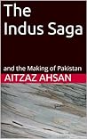 The Indus Saga and the Making of Pakistan Book cover for The Indus Saga and the Making of Pakistan