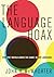 The Language Hoax by John McWhorter