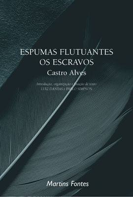 Espumas flutuantes / Os escravos