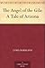 The Angel of the Gila: A Tale of Arizona