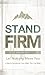 Stand Firm Day by Day: Let Nothing Move You