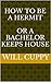 How to be a HERMIT or, A BACHELOR Keeps House by Will Cuppy