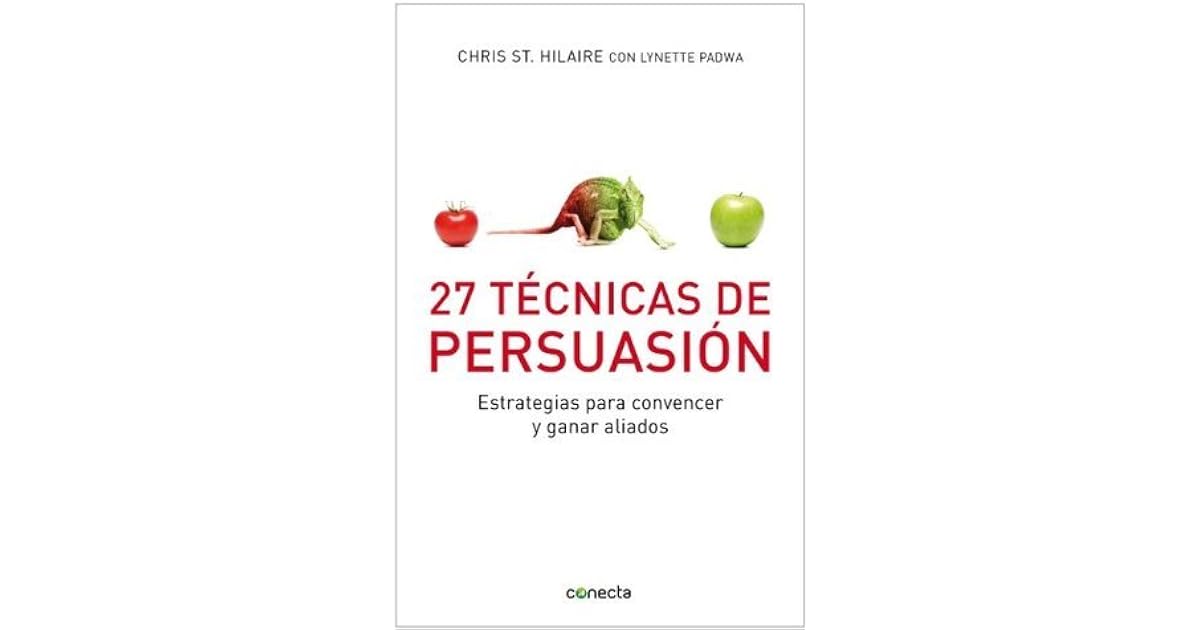 27 Técnicas De Persuasión Estrategias Para Convencer Y Ganar Aliados