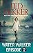 Water Walker - Episode 2 by Ted Dekker