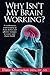 Why Isn't My Brain Working?: A revolutionary understanding of brain decline and effective strategies to recover your brain’s health