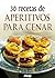 30 recetas de aperitivos pa...