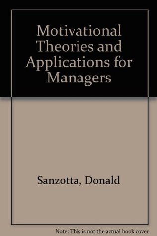 Motivational theories & applications for managers (Hardcover)