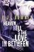 Heaven, Hell & The Love In Between
