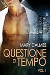 Questione di tempo. Vol. 1 by Mary Calmes
