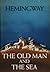The Old Man and the Sea by Ernest Hemingway The Old Man and the Sea by Ernest Hemingway