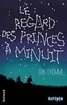 Le regard des princes à minuit by Erik L'Homme