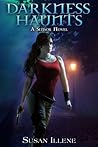 Darkness Haunts by Susan Illene