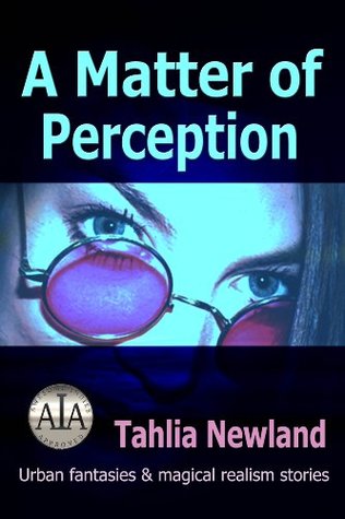 A Matter of Perception: Magical Realism & Urban Fantasy Stories