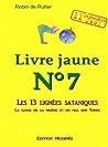 LE LIVRE JAUNE 7 : Les 13 lignées sataniques (Volume 1 - Edition modifiée) (French Edition)