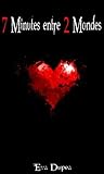 7 Minutes entre 2 Mondes (French Edition)