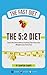 The 5:2 Diet: Real Life Intermittent Fasting Tips from the Weight Loss Trenches (5:2 Diet - The Exclusive Details on Intermittent Fasting)