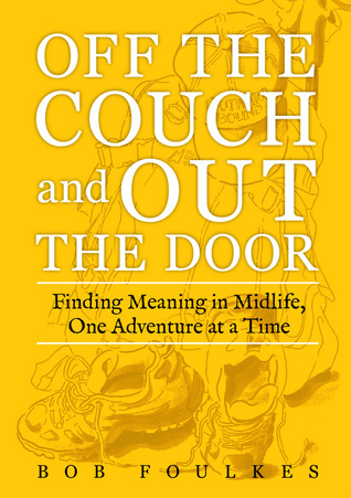 Off the Couch and Out the Door: Finding Meaning in Midlife, One Adventure at a Time