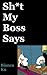 Sh*t My Boss Says