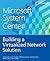 Microsoft System Center: Building a Virtualized Network Solution