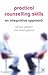 Practical Counselling Skills: An Integrative Approach