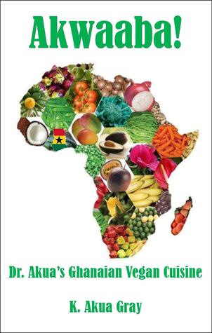 AKWAABA! Dr. Akua's Ghanaian Vegan Cuisine