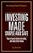 Investing Daily Presents: Investing Made Simple and Smart: How to invest simply and safely, and make more money