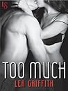 Too Much by Lea Griffith