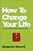 How To Change Your Life: Who am I and What Should I Do with My Life?