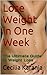 Lose Weight in One Week: The Ultimate Guide to Weight Loss