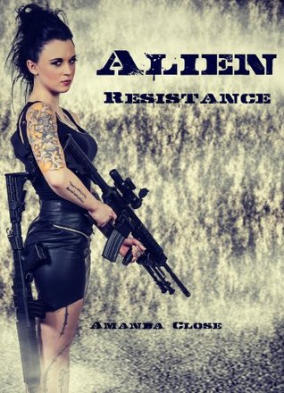 Alien Resistance (Alien Resistance, #1)