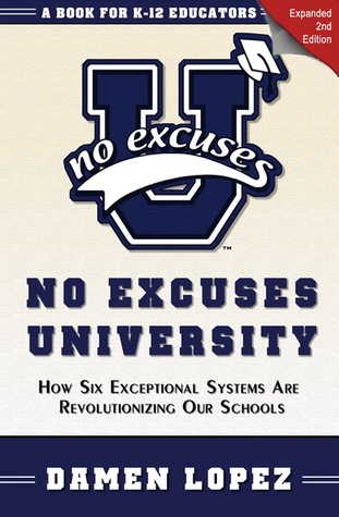No Excuses University: How Six Exceptional Systems Are Revolutionizing Ours Schools