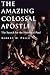 The Amazing Colossal Apostle by Robert M. Price The Amazing Colossal Apostle by Robert M. Price