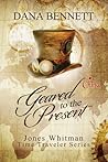 Geared to the Present, Jones Whitman Time Traveler Series by Dana Bennett