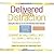 Delivered from Distraction: Getting the Most out of Life with Attention Deficit Disorder
