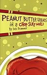 Peanut Butter Friends in a Chop Suey World by Deb Brammer