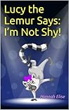 Lucy the Lemur Says: I’m Not Shy! (A Christian Children’s eBook for Kids on Overcoming Shyness and Anxiety)