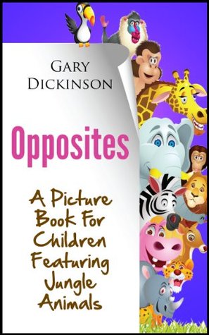 Kids Book Age 3: Opposites! A Picture Book Featuring Jungle Animals To Teach Kids About Opposites (Kindle Edition)