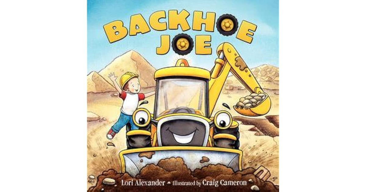 Backhoe Joe by Lori Alexander