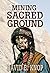 Mining Sacred Ground by David Knop