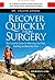 Recover Quickly From Surgery: The 2014 Essential Guide for Reducing Your Pain, Swelling and Recovery Time Naturally